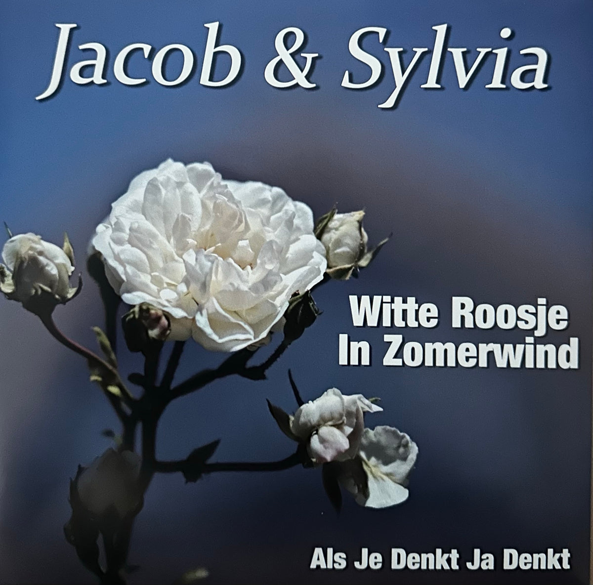 Jacob & Sylvia - Witte roosje in zomerwind - Als je denkt ja denkt